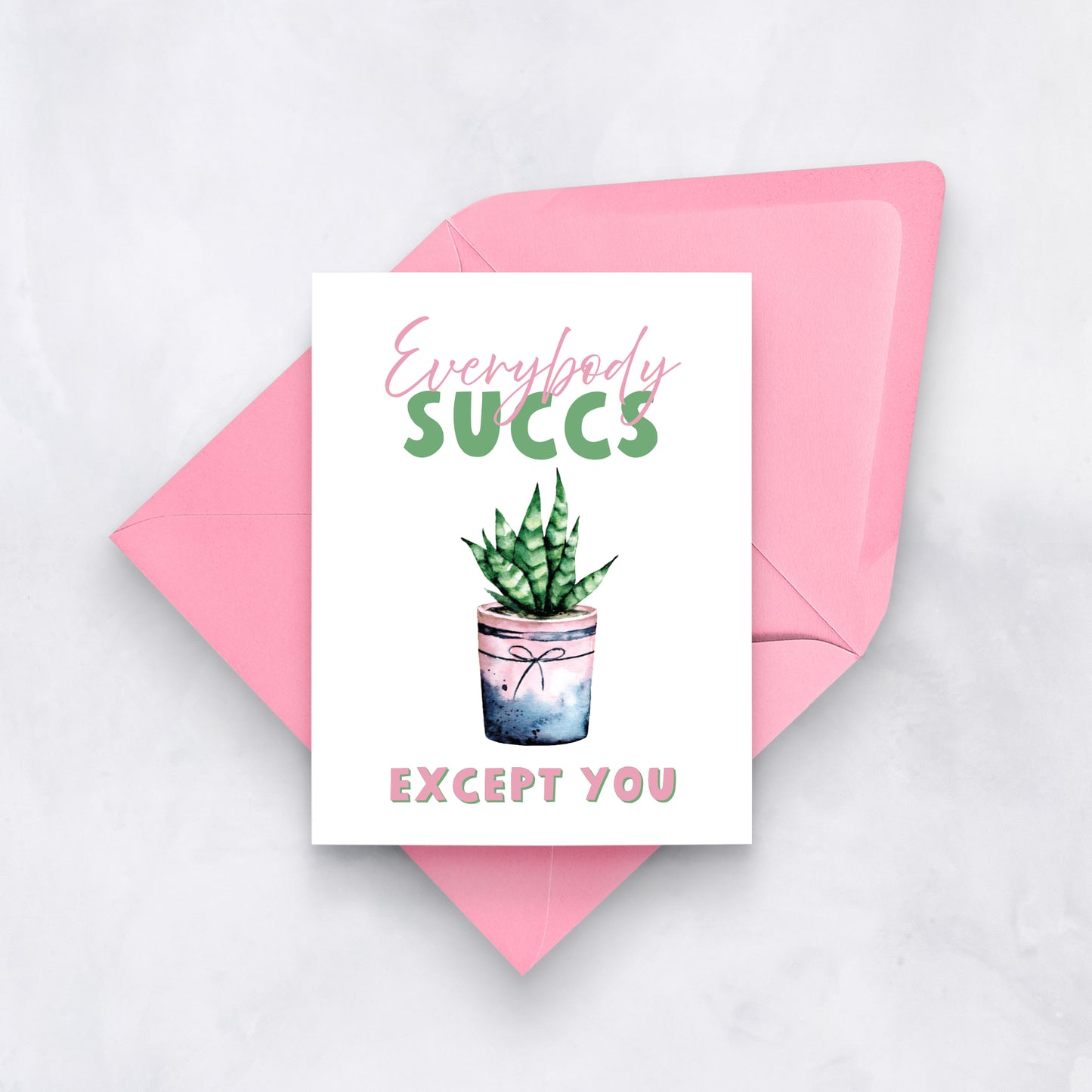 Everybody Succs Except You | Funny Plant Valentine’s Card