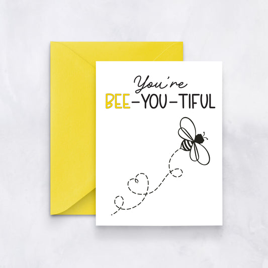 You’re Bee-You-Tiful Card