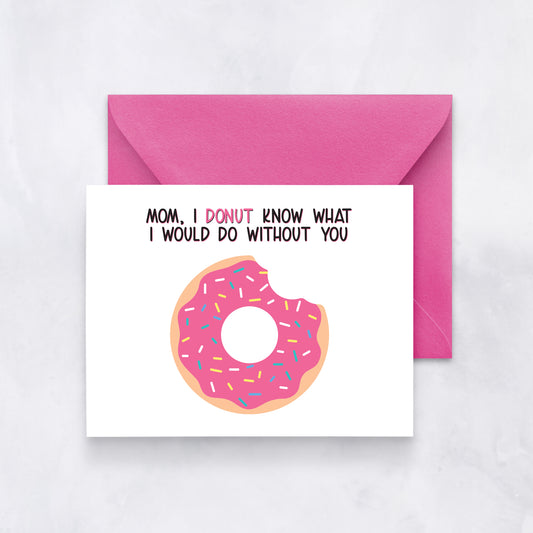Greeting card featuring a pink sprinkled donut illustration with the phrase “Mom, I donut know what I would do without you,” styled with a pink envelope.