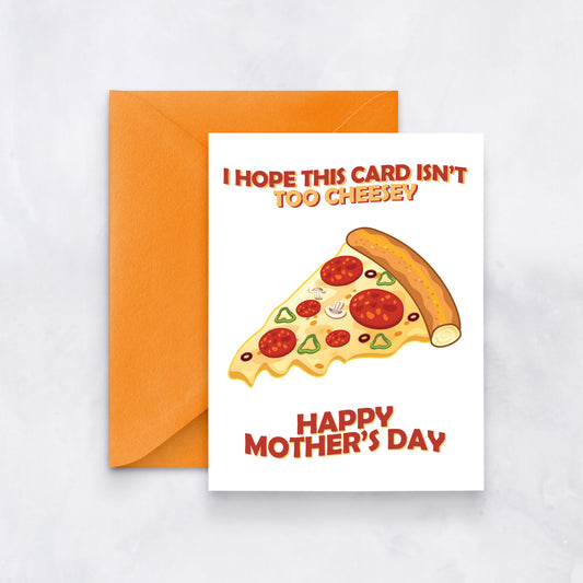 White card with an illustration of a pepperoni pizza slice and text reading “I hope this card isn’t too cheesy. Happy Mother’s Day,” styled with an orange envelope.